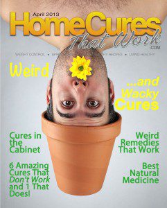 Weird and wacky cures that work, april 2013