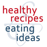 Healthy Recipes and Eating Ideas