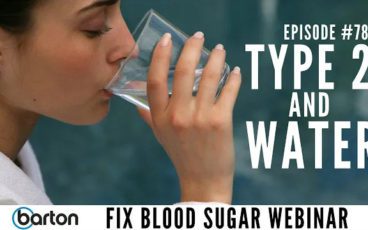 Episode #78 - Type 2 & Water - Fix Blood Sugar Webinar with Joe Barton & Dr. Scott Saunders M.D. 10 ep 78