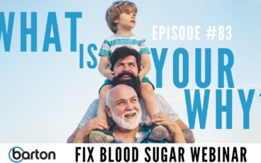 Episode #83 - What is your Why? - Fix Blood Sugar Webinar with Joe Barton & Dr. Scott Saunders M.D. 5 ep83