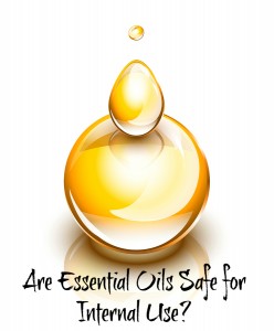 Are Essential Oils Safe for Internal Use