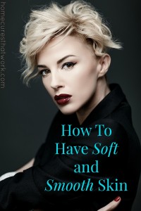 how to have soft and smooth skin 2