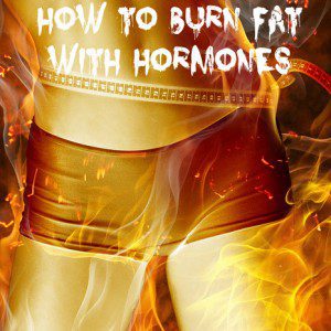 how to burn fat with hormones