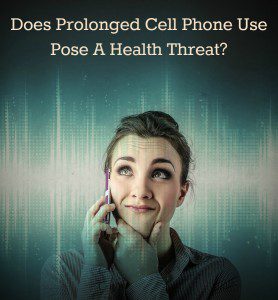 Does prolonged cell phone use pose a health threat 