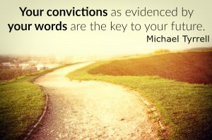 convictions and words key to future